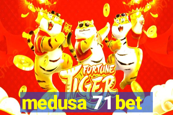 medusa 71 bet